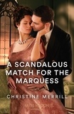 Christine Merrill - A Scandalous Match For The Marquess.