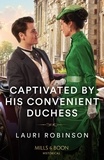 Lauri Robinson - Captivated By His Convenient Duchess.