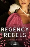 Elizabeth Beacon - Regency Rebels: Second Chance - Unsuitable Bride for a Viscount / A Wedding for the Scandalous Heiress.