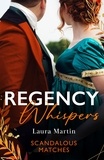 Laura Martin - Regency Whispers: Scandalous Matches - A Match to Fool Society (Matchmade Marriages) / The Kiss That Made Her Countess.