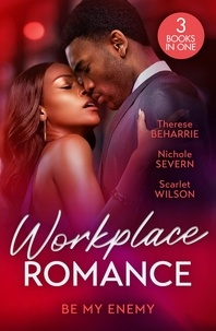 Therese Beharrie et Nichole Severn - Workplace Romance: Be My Enemy - Her Twin Baby Secret / Rules in Deceit / Tempted by the Hot Highland Doc.