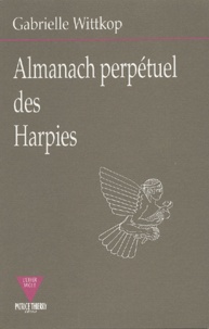 Gabrielle Wittkop - Almanach perpétuel des Harpies.
