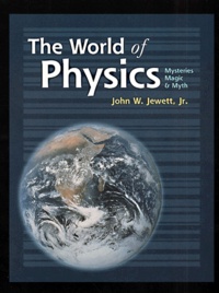 John Jewett - The World Of Physics. Mysteries, Magic And Myth.