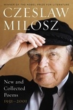 Czeslaw Milosz - New and Collected Poems 1931-2001.