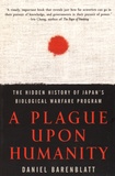 Daniel Barenblatt - A Plague upon Humanity - The Hidden History of Japan's Biological Warfare Program.