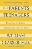William Glasser - For Parents and Teenagers - Dissolving the Barrier Between You and Your Teen.