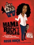 Rose Rock et Valerie Graham - Mama Rock's Rules - Ten Lessons for Raising Ten (or less) Su.