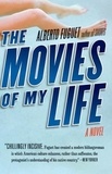 Alberto Fuguet - The Movies of My Life - A Novel.