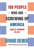 Bernard Goldberg - 100 People Who Are Screwing Up America - (and Al Franken Is #37).