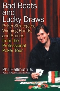 Phil Hellmuth - Bad Beats and Lucky Draws - A Collection of Poker Columns by the Gre.