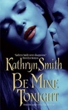Kathryn Smith - Be Mine Tonight.