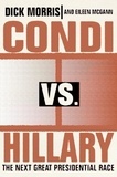 Dick Morris et Eileen McGann - Condi vs. Hillary - The Next Great Presidential Race.