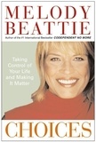 Melody Beattie - Choices - Taking Control of Your Life and Making It Matter.