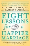 William Glasser et Carleen Glasser - Eight Lessons for a Happier Marriage.