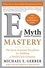 Michael E. Gerber - E-Myth Mastery - The Seven Essential Disciplines for Building a World Class Company.