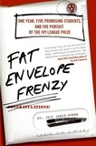 Joie Jager-Hyman - Fat Envelope Frenzy - One Year, Five Promising Students, and the Pursuit of the Ivy League Prize.