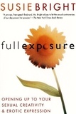 Susie Bright - Full Exposure - Opening Up to Sexual Creativity and Erotic Expression.