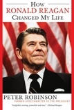 Peter Robinson - How Ronald Reagan Changed My Life.