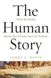 James C. Davis - The Human Story - Our History, from the Stone Age to Today.