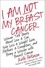 Ruth Peltason - I Am Not My Breast Cancer - Women Talk Openly About Love and Sex, Hair Loss and Weight Gain, Mothers and Daughters, and Being a Woman with Breast Cancer.