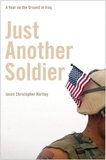 Jason Christopher Hartley - Just Another Soldier - A Year on the Ground in Iraq.