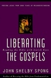 John Shelby Spong - Liberating the Gospels - Reading the Bible with Jewish Eyes.