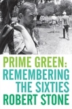 Robert Stone - Prime Green: Remembering the Sixties.