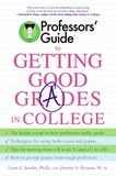 Lynn F. Jacobs et Jeremy S. Hyman - Professors' Guide(TM) to Getting Good Grades in College.