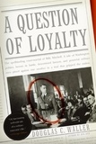 Douglas C Waller - A Question of Loyalty.