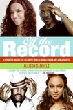 Allison Samuels - Off the Record - A Reporter Unveils the Celebrity Worlds of Hollywood, Hip-hop, and Sports.