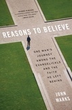 John Marks - Reasons to Believe - One Man's Journey Among the Evangelicals and the Faith He Left Behind.