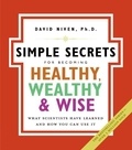 David Niven - The Simple Secrets for Becoming Healthy, Wealthy, and Wise - What Scientists Have Learned and How You Can Use It.