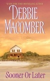 Debbie Macomber - Sooner or Later.