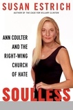 Susan Estrich - Soulless - Ann Coulter and the Right-Wing Church of Hate.