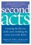 Stephen M Pollan et Mark Levine - Second Acts - Creating the Life You Really Want, Building the Career You Truly Desire.