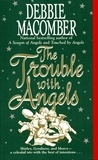Debbie Macomber - The Trouble with Angels.