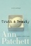 Ann Patchett - Truth &amp; Beauty - A Friendship.