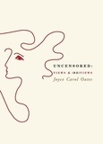 Joyce Carol Oates - Uncensored: Views &amp; (Re)views.