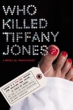 Mavis Kaye - Who Killed Tiffany Jones? - A Novel.