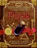 Angie Sage et Mark Zug - Septimus Heap, Book Three: Physik.