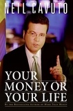 Neil Cavuto - Your Money or Your Life.