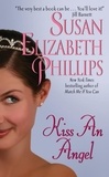 Susan Elizabeth Phillips - Kiss an Angel.