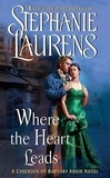 Stephanie Laurens - Where the Heart Leads.