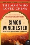 Simon Winchester - The Man Who Loved China - The Fantastic Story of the Eccentric Scientist Who Unlocked the Mysteries of the Middle Kingdom.