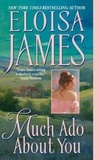 Eloisa James - Much Ado about You.