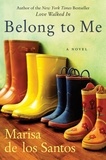 Marisa de los Santos - Belong to Me - A Novel.