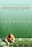 Jennifer Haigh - The Condition - A Novel.
