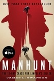 James L. Swanson - Manhunt - The 12-Day Chase for Lincoln's Killer: An Edgar Award Winner.