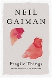 Neil Gaiman - Fragile Things - Short Fictions and Wonders.