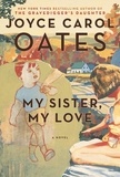 Joyce Carol Oates - My Sister, My Love - The Intimate Story of Skyler Rampike.